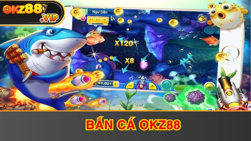 Bắn cá OKZ88 có gì Hot?