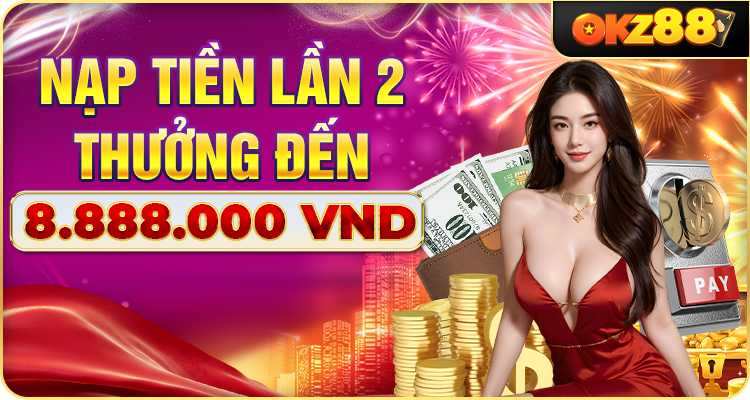 Khuyến mãi nạp lần 2 tại OKZ88